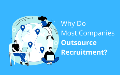 WHY DO MOST COMPANIES OUTSOURCE RECRUITMENT?